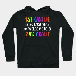 First Grade Is So Last Year Welcome To Second Grade Hoodie